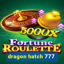 dragon hatch 777